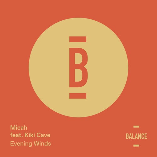 Micah Paul Lukasewich – Evening Winds (feat. Kiki Cave) [BALANCE017EP]